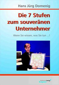 Die 7 Stufen zum souveränen Unternehmer: Wenn Sie wissen, was Sie tun! (Gebundene Ausgabe) von Hans Jürg Domenig