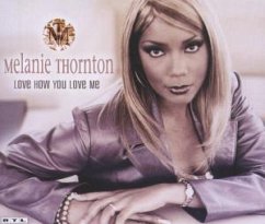 Love How You Love Me - Melanie Thornton