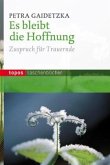 Es bleibt die Hoffnung Es bleibt die Hoffnung
