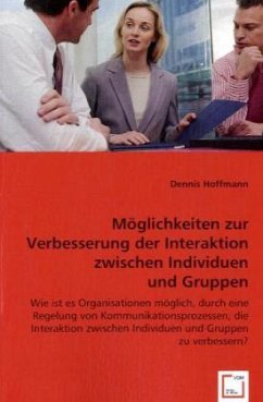 Möglichkeiten zur Verbesserung der Interaktion zwischen Individuen und Gruppen - Hoffmann, Dennis