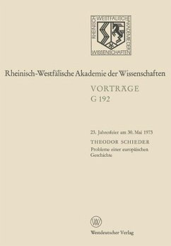 Probleme einer europäischen Geschichte : 23. Jahresfeier am 30. Mai 1973. Rheinisch-Westfälische Akademie der Wissenschaft / Vorträge ; G 192 - Schieder, Theodor