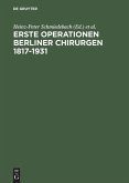 Erste Operationen Berliner Chirurgen 1817¿1931