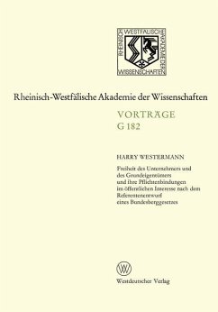 Freiheit des Unternehmers und des Grundeigentümers und ihre Pflichtenbindungen im öffentlichen Interesse nach dem Referentenentwurf eines Bundesberggesetzes - Westermann, Harry