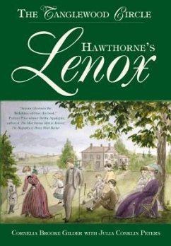 Hawthorne's Lenox: The Tanglewood Circle - Gilder, Cornelia Brooke; Peters, Julia Conkiln