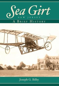 Sea Girt, New Jersey:: A Brief History - Bilby, Joseph G.