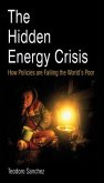 The Hidden Energy Crisis: Pb: How Policies Are Failing the World's Poor