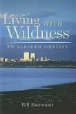 Living with Wildness: An Alaskan Odyssey
