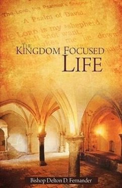 The Kingdom Focused Life - Fernander, Delton D.