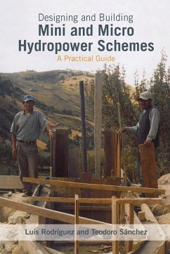 Designing and Building Mini and Micro Hydro Power Schemes - Rodriguez, Luis; Sanchez, Teodoro
