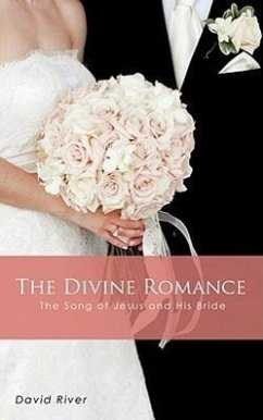 The Divine Romance - The Song of Jesus and His Bride - River, David