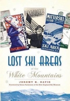 Lost Ski Areas of the White Mountains - Davis, Jeremy K.