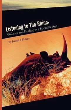 Listening to the Rhino: Violence and Healing in a Scientific Age - Dallett, Janet