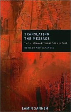 Translating the Message: The Missionary Impact on Culture (Revised, Expanded) - Sanneh, Lamin