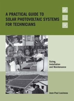 A Practical Guide to Solar Photovoltaic Systems for Technicians: Sizing, Installation and Maintenance - Louineau, Jean-Paul