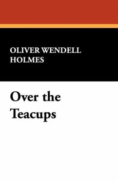 Over the Teacups - Holmes, Oliver Wendell Jr.