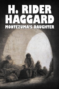 Montezuma's Daughter by H. Rider Haggard, Fiction, Historical, Literary, Fantasy - Haggard, H Rider