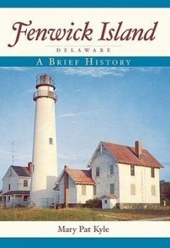 Fenwick Island, Delaware: A Brief History - Kyle, Mary Pat