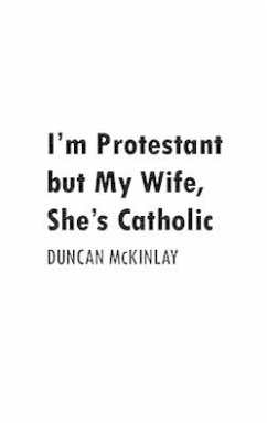 I'm Protestant But My Wife, She's Catholic
