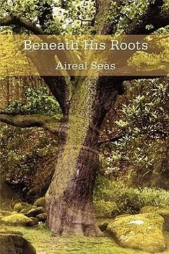 Beneath His Roots - Seas, Aireal