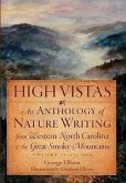 High Vistas:: An Anthology of Nature Writing from Western North Carolina & the Great Smoky Mountains, Vol. I, 1674-1900