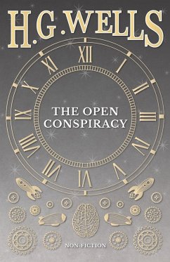 The Open Conspiracy and Other Writings - Wells, H. G.