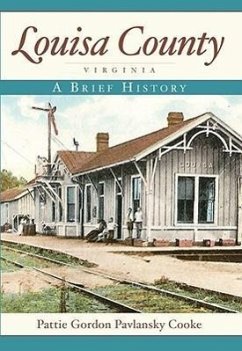 Louisa County, Virginia:: A Brief History - Cooke, Pattie Gordon Pavlansky