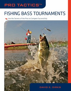 Pro Tactics(tm) Fishing Bass Tournaments: Use the Secrets of the Pros to Compete Successfully - Dirks, David