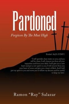 Pardoned: Forgiven By The Most High - Salazar, Ramon ''Ray''