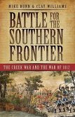 Battle for the Southern Frontier: The Creek War and the War of 1812