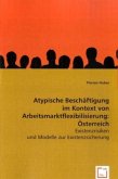 Atypische Beschäftigung im Kontext von Arbeitsmarktflexibilisierung: Österreich