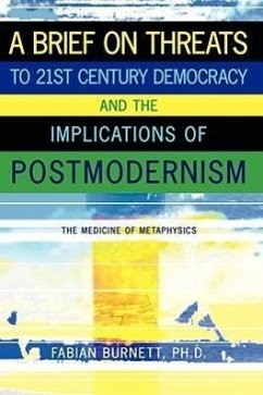 A Brief on Threats to 21st Century Democracy and the Implications of Postmodernism - Burnett, Fabian