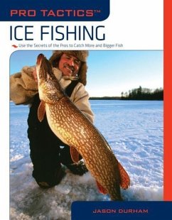 Pro Tactics(tm) Ice Fishing: Use the Secrets of the Pros to Catch More and Bigger Fish - Durham, Jason