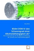 Bildet DSM-IV den Schweregrad einer Alkoholabhängigkeit ab?