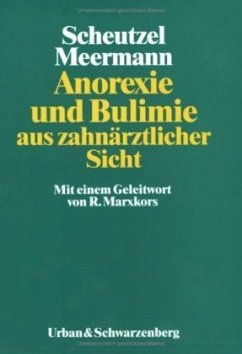 Anorexie und Bulimie aus zahnärztlicher Sicht - Scheutzel, Petra; Meermann, Rolf