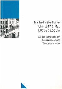 Ulm 1847. 1. Mai. 7.00 bis 13.00 Uhr - Müller-Harter, Manfred
