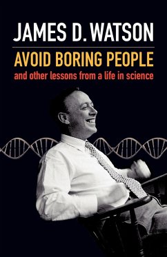 Avoid Boring People - Watson, James D. (, Chancellor, Cold Spring Harbor Laboratory)