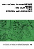 Die Grünflächenpolitik Wiens bis zum Ende des Ersten Weltkrieges