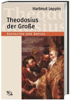 Theodosius der Große - Leppin, Hartmut