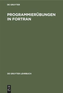 Programmierübungen in FORTRAN - Spieß, Wolfgang E.;Ehinger, Gerd