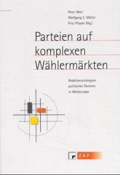 Parteien auf komplexen Wählermärkten - Mair, Peter (Hrsg.), Wolfgang C. (Hrsg.) Müller und Fritz (Hrsg.) Plasser