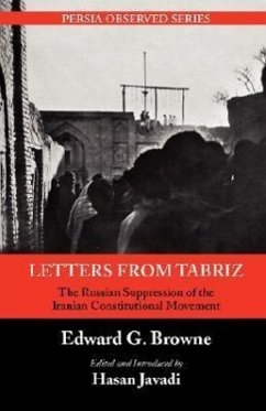 Letters from Tabriz: The Russian Suppression of the Iranian Constitutional Movement - Browne, Edward G.