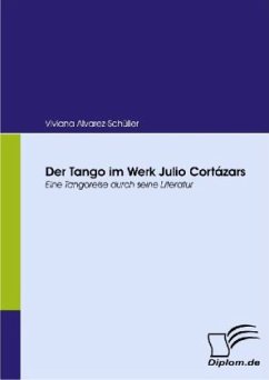 Der Tango im Werk Julio Cortázars - Alvarez-Schüller, Viviana