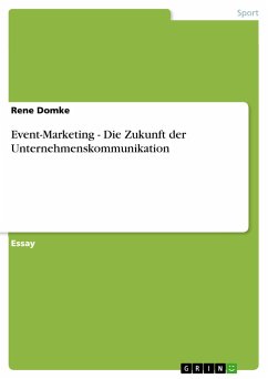 Event-Marketing - Die Zukunft der Unternehmenskommunikation - Domke, Rene