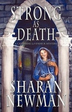 Strong as Death: A Catherine LeVendeur Mystery - Newman, Sharan