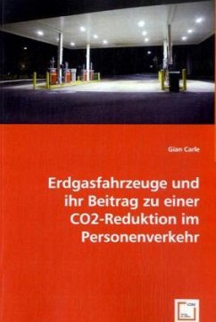 Erdgasfahrzeuge und ihr Beitrag zu einer CO2-Reduktion im Personenverkehr - Carle, Gian