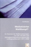 Mediatisierter Wahlkampf?