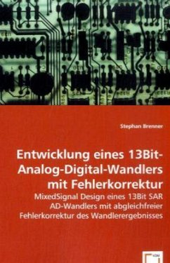 Entwicklung eines 13Bit-Analog-Digital-Wandlers mit Fehlerkorrektur - Brenner, Stephan