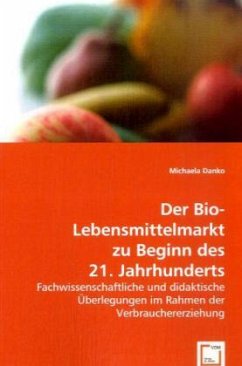 Der Bio-Lebensmittelmarkt zu Beginn des 21. Jahrhunderts - Danko, Michaela