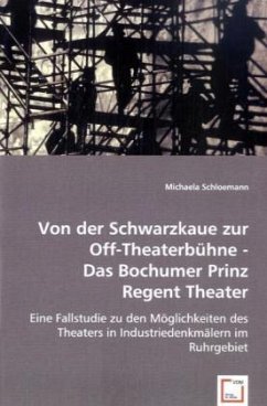 Cover Von der Schwarzkaue zur Off-Theaterbühne - Das Bochumer Prinz Regent Theater