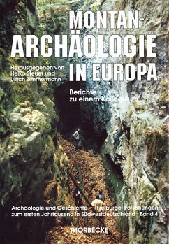 Montan-Archäologie in Europa - Zimmermann, Ulrich / Steuer, Heiko (Hgg.)